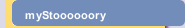 myStoooooory